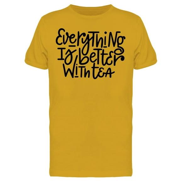 Everything Is Better With Tea T-Shirt Men -Image by Shutterstock, Male Large