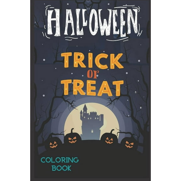 Halloween Trick Or Treat: Halloween Color Book For Kids & Children's -with funny characters ( pumpkin, ghost; bat.., (Paperback)
