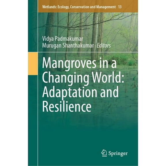 Wetlands: Ecology, Conservation and Mana Mangroves in a Changing World: Adaptation and Resilience, Book 13, (Hardcover)