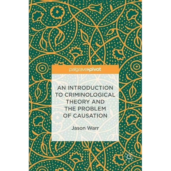 An Introduction to Criminological Theory and the Problem of Causation, (Hardcover)