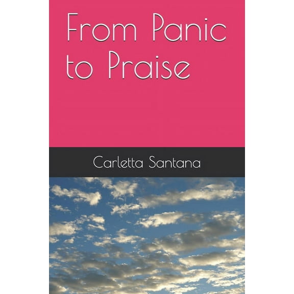 From Panic to Praise (Paperback)