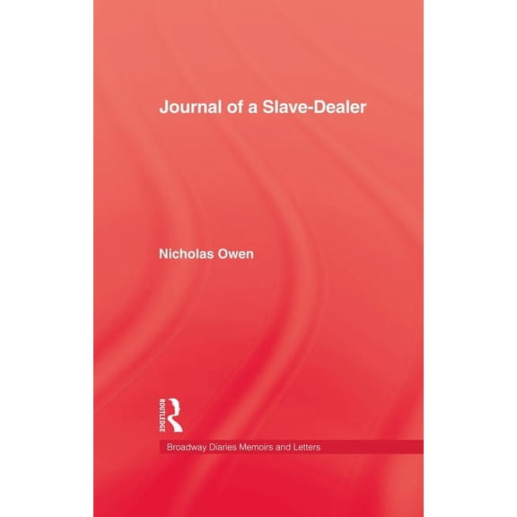 Journal Of A Slave-Dealer: A Living History of the Slave Trade, (Hardcover)