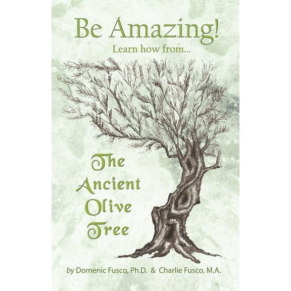 Articles of Transformation Be Amazing: Learn how from The Ancient Olive Tree, Book 21420, (Paperback)
