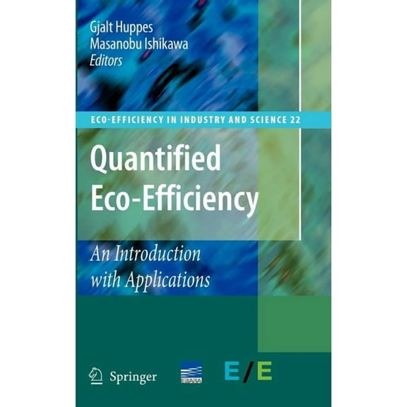 Eco-Efficiency in Industry and Science Quantified Eco-Efficiency: An Introduction with Applications, Book 22, (Hardcover)