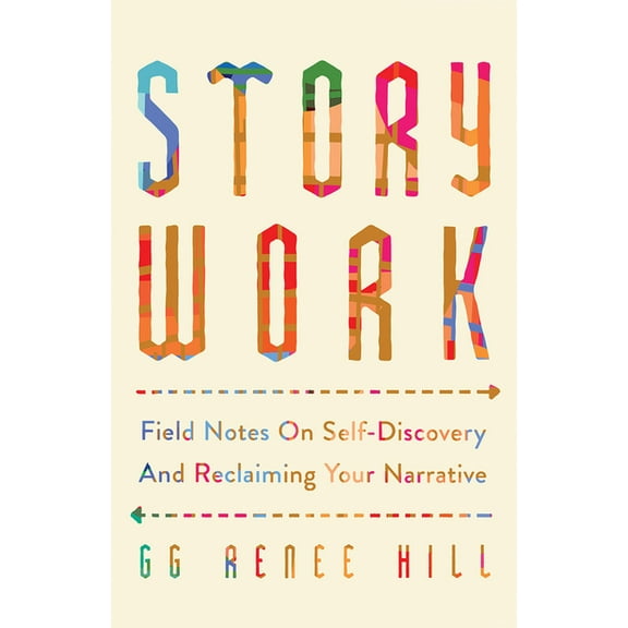 Story Work: Field Notes on Self-Discovery and Reclaiming Your Narrative, (Paperback)