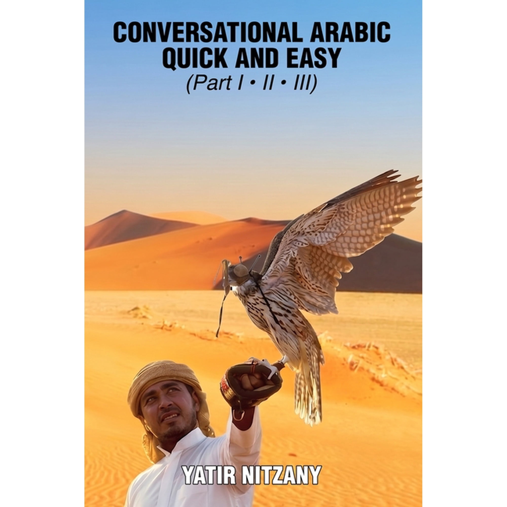 Conversational Arabic Quick and Easy: The Most Innovative Technique to Learn and Study the Classical Arabic Language. Fo, (Paperback)