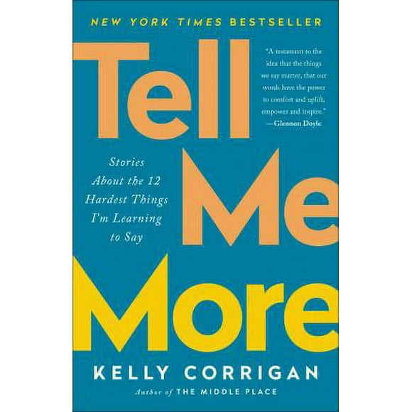Tell Me More : Stories about the 12 Hardest Things I'm Learning to Say 9780399588396 Used / Pre-owned