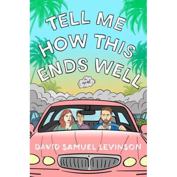 Pre-Owned Tell Me How This Ends Well: A Novel (Hardcover) 0451496884 9780451496881