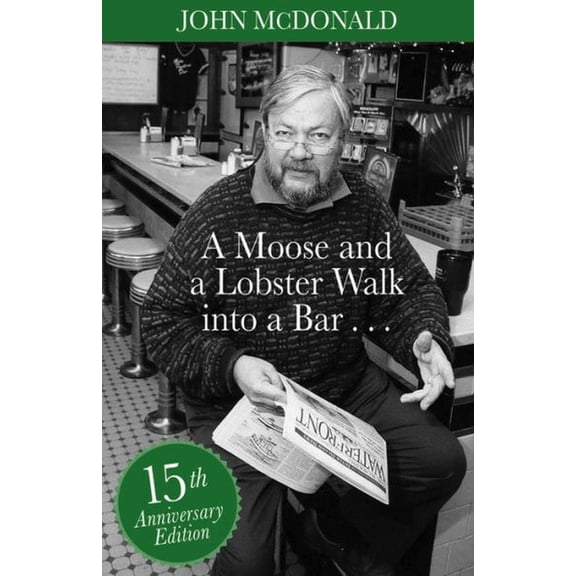 A Moose and a Lobster Walk Into a Bar: Special 15th Anniversary Edition, (Paperback)