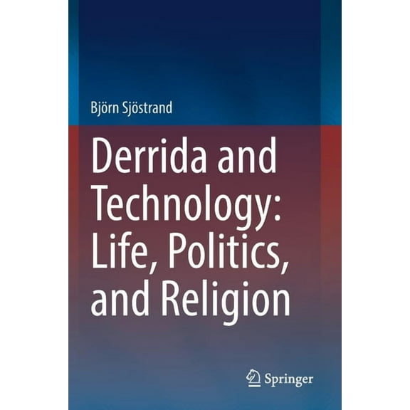 Derrida and Technology: Life, Politics, and Religion, (Paperback)