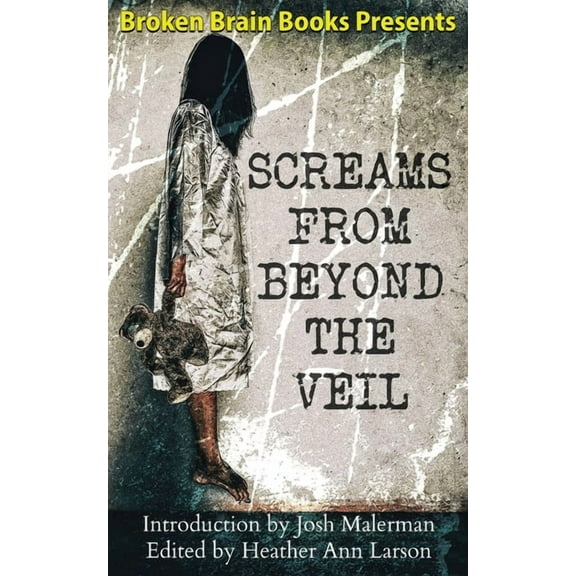 Screams From Beyond The Veil: A Horror Anthology, (Paperback)