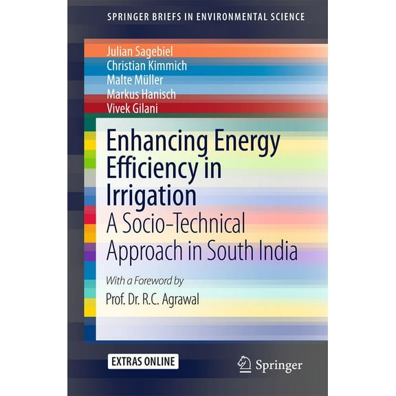 Springerbriefs in Environmental Science Enhancing Energy Efficiency in Irrigation: A Socio-Technical Approach in South India, (Paperback)