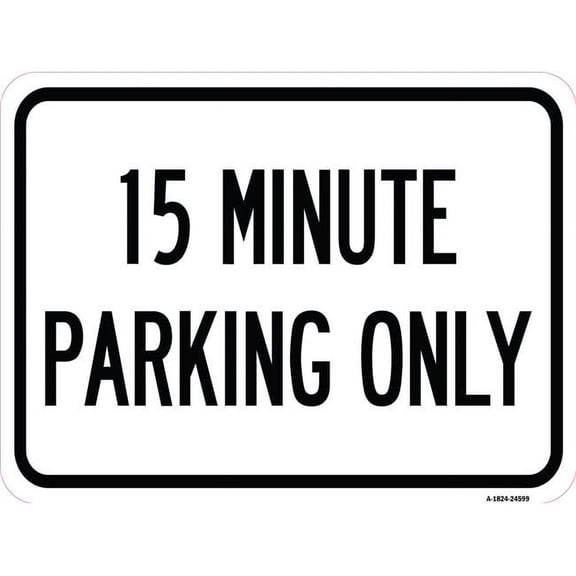 SignMission A-1824-24599 18 x 24 in. Aluminum Sign - 15 Minute Parking Only