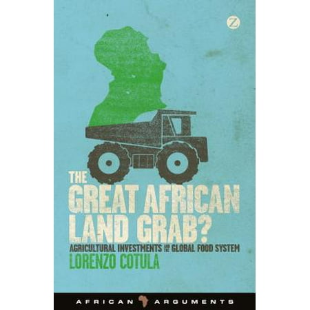 The Great African Land Grab? : Agricultural Investments and the Global Food (Best Agricultural Land In Africa)