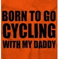 thumbnail image 2 of Born To Go Cycling With My Daddy Toddler Boy Girl T Shirt Infant Toddler Brisco Brands 12M, 2 of 6