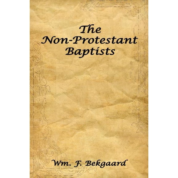 The Non-Protestant Baptists, (Paperback)