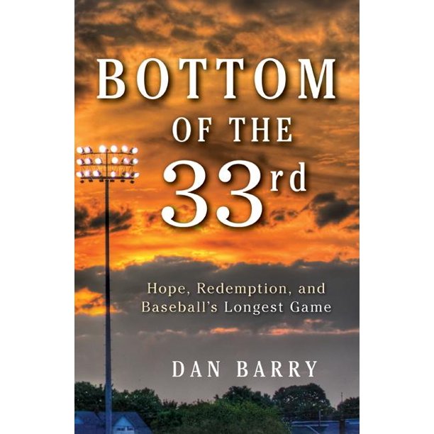 Bottom of the 33rd Hope, Redemption, and Baseball's Longest Game (Hardcover)