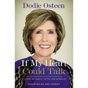 Pre-Owned If My Heart Could Talk: A Story of Family, Faith, and Miracles (Hardcover 9781455549740) by Dodie Osteen, Joel Osteen