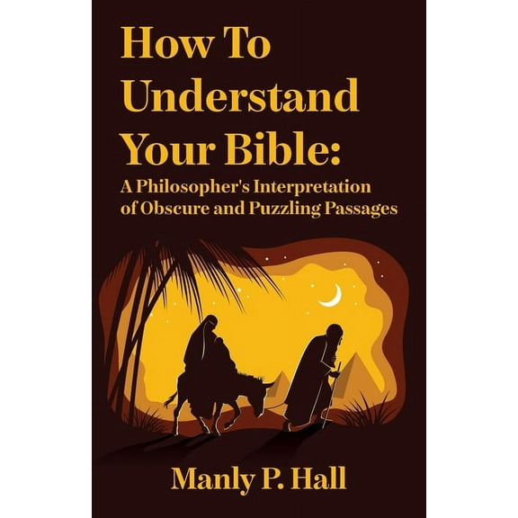 How To Understand Your Bible: A Philosopher's Interpretation of Obscure and Puzzling Passages: A Philosopher's Interpret, (Paperback)