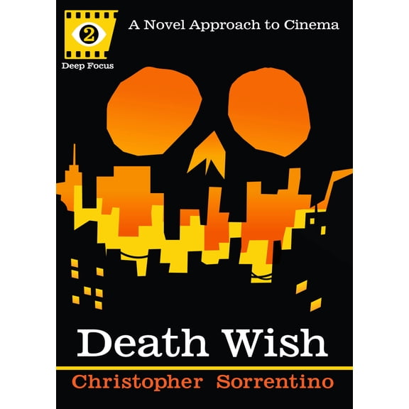 Pre-Owned Deep Focus: Death Wish: A Novel Approach to Cinema (Paperback)