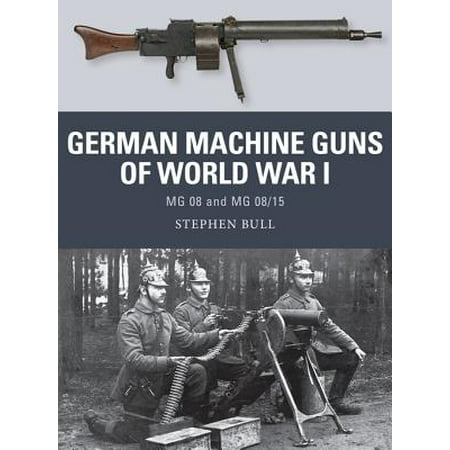 German Machine Guns of World War I - eBook (The Best Machine Gun In The World)