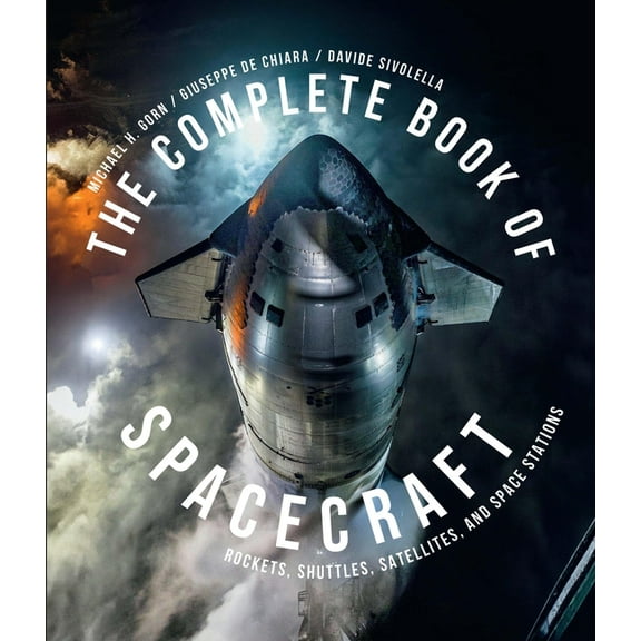 The Complete Book of Spacecraft: Rockets, Shuttles, Satellites, and Space Stations, (Hardcover)