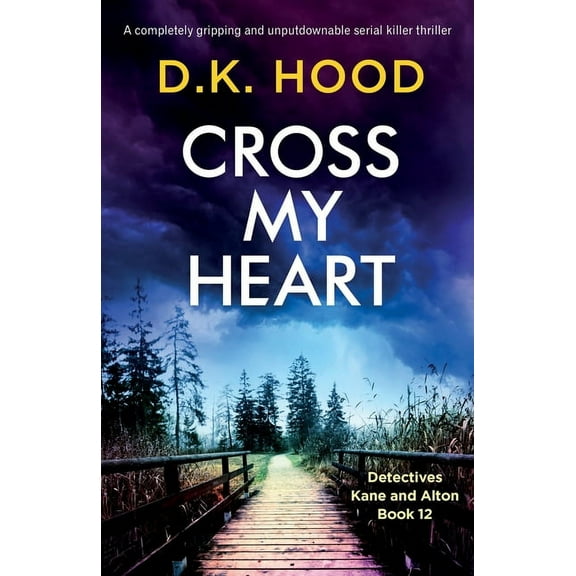 Cross My Heart: A completely gripping and unputdownable serial killer thriller (Paperback) by D K Hood