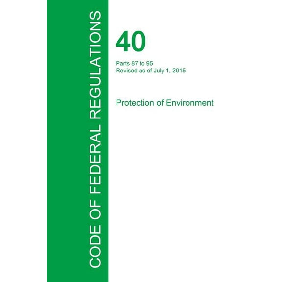 Code of Federal Regulations Title 40, Volume 20, July 1, 2015 (Paperback)