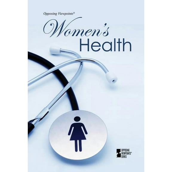 Opposing Viewpoints Women's Health, (Paperback)