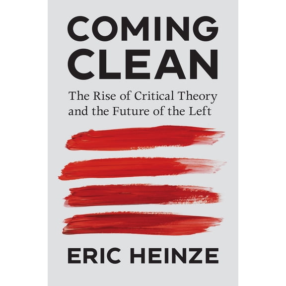 Pre-Owned Coming Clean: The Rise of Critical Theory and the Future of the Left (Paperback) 0262049589 9780262049580