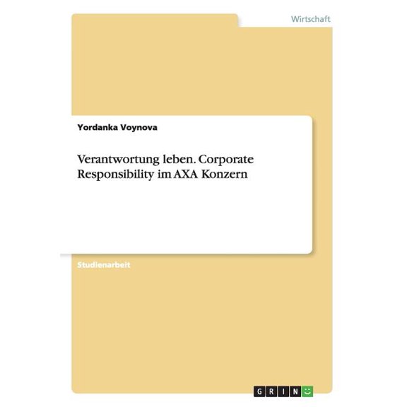 Verantwortung leben. Corporate Responsibility im AXA Konzern (Paperback)