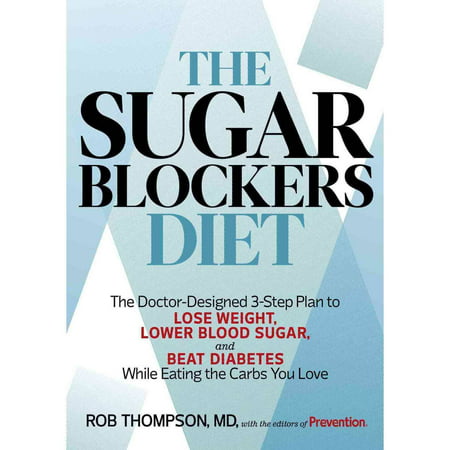 Le sucre Bloqueurs Régime alimentaire: Le Docteur-conçu plan en 3 étapes pour perdre du poids, inférieur sucre dans le sang, et Beat Diabète - Tout en mangeant la Glucides que vous aimez