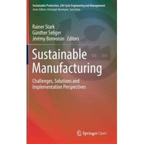 Pre-Owned Sustainable Production, Life Cycle Engineering and Managemen: Sustainable Manufacturing: Challenges, Solutions and Implementation Perspectives (Hardcover)