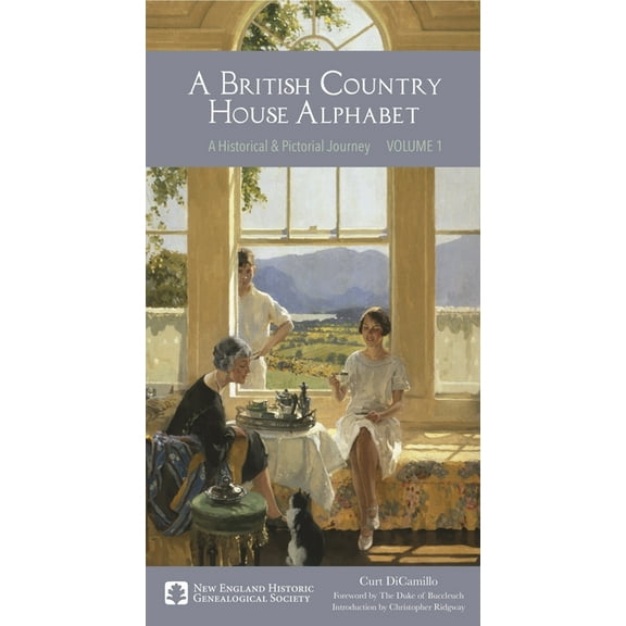 A British Country House Alphabet: A Historical and Pictorial Journey Volume 1, (Hardcover)