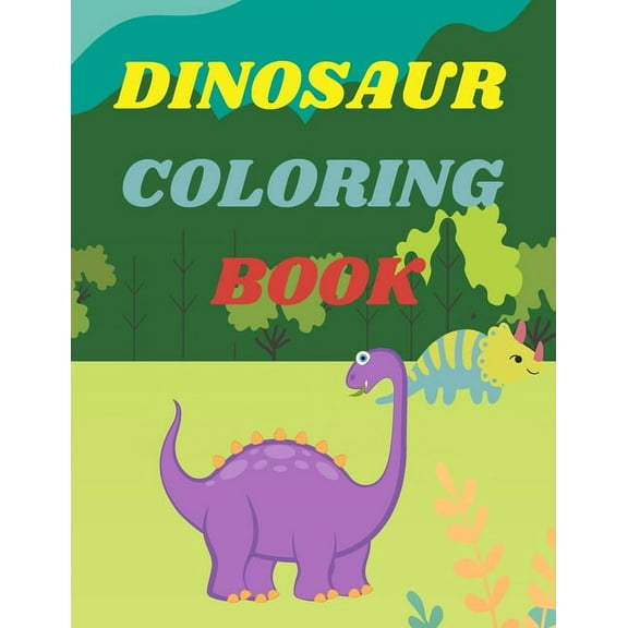 Dinosaur Coloring Book for Kids : Amazing Coloring Book for Boys and Girls Age 2-4,4-8Over 40 Fun and Awesome Pages with Jurassic Prehistoric Animals (Paperback)