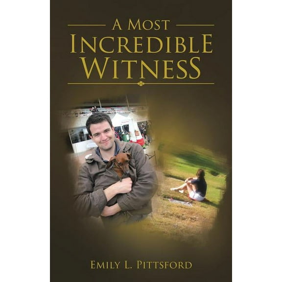 A Most Incredible Witness (Paperback) by Emily L Pittsford