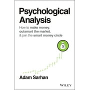 Wiley Trading: Psychological Analysis: How to Make Money, Outsmart the Market, and Join the Smart Money Circle (Hardcover)