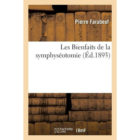 Les Bienfaits de la Symphyséotomie (Paperback)