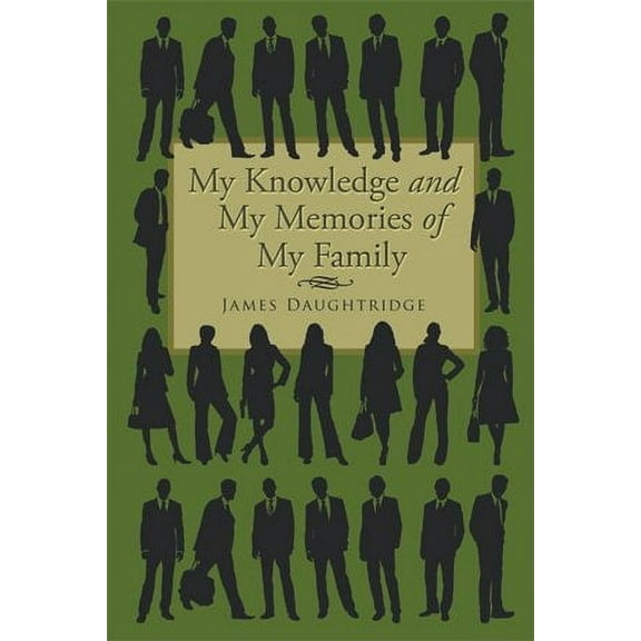 My Knowledge and My Memories of My Family (Hardcover) by James Daughtridge