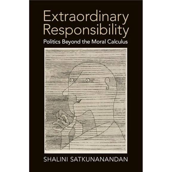 Extraordinary Responsibility: Politics Beyond the Moral Calculus, (Paperback)