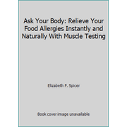 Ask Your Body: Relieve Your Food Allergies Instantly and Naturally With Muscle Testing [Paperback - Used]