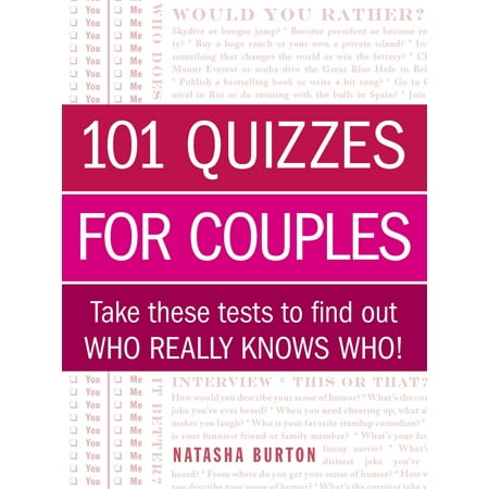 101 Quizzes for Couples : Take These Tests to Find Out Who Really Knows (Quizzes To Take With Your Best Friend)