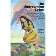 The Undrowning Lotus : A WW2 Historical Novel, Based on a True Story of a Sexual Slavery Survivor (Paperback)
