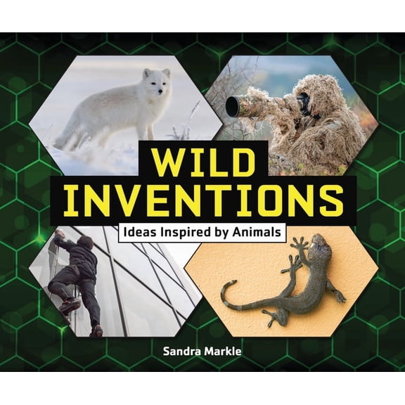 Sandra Markle's Science Discoveries Wild Inventions: Ideas Inspired by Animals, (Hardcover)