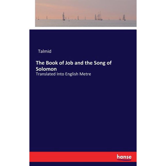 The Book of Job and the Song of Solomon: Translated Into English Metre, (Paperback)