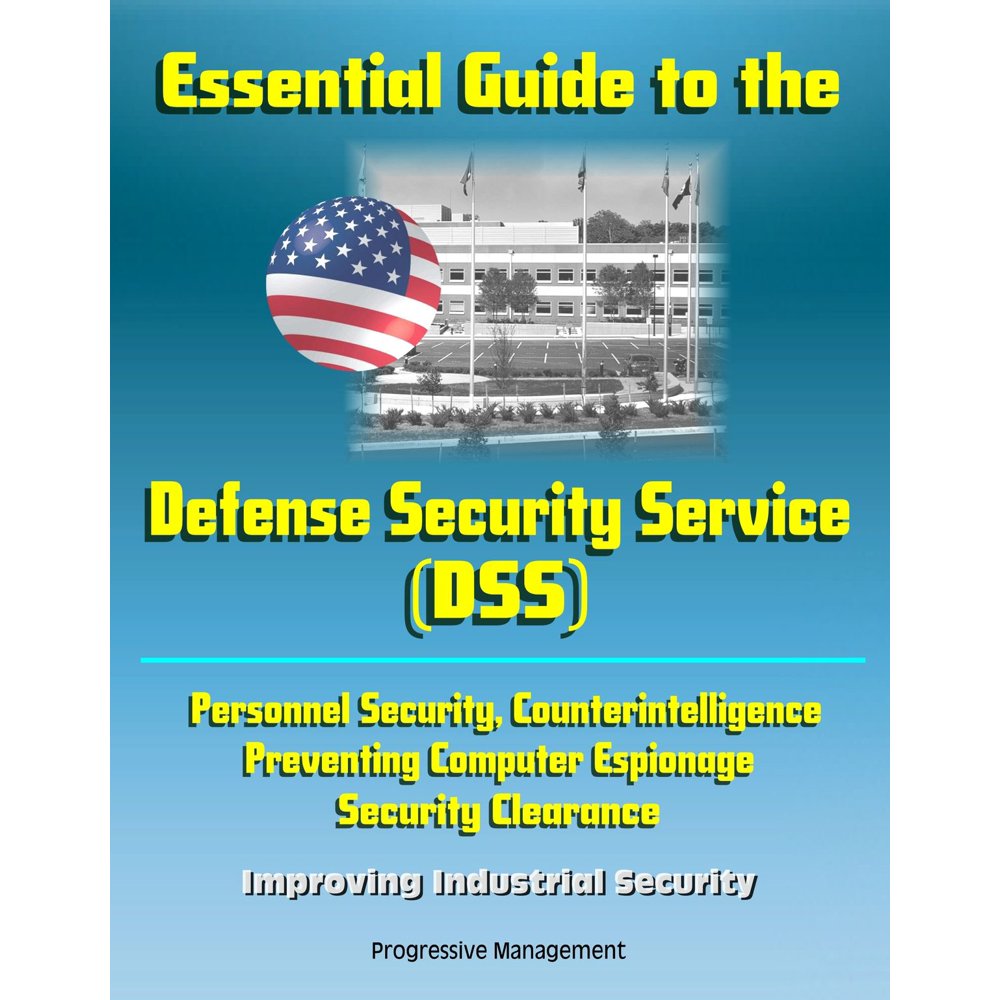 Essential Guide to the Defense Security Service (DSS) Personnel