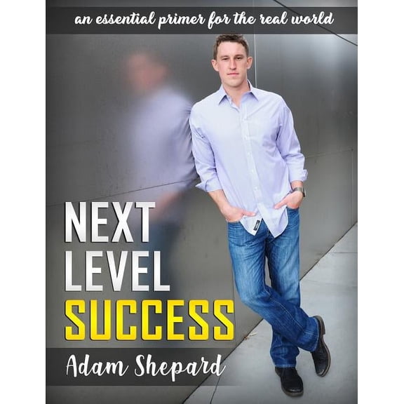 Next Level Success: an essential primer for the real world