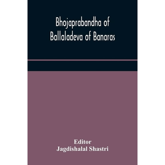 Bhojaprabandha Of Ballaladeva Of Banaras, (Paperback)