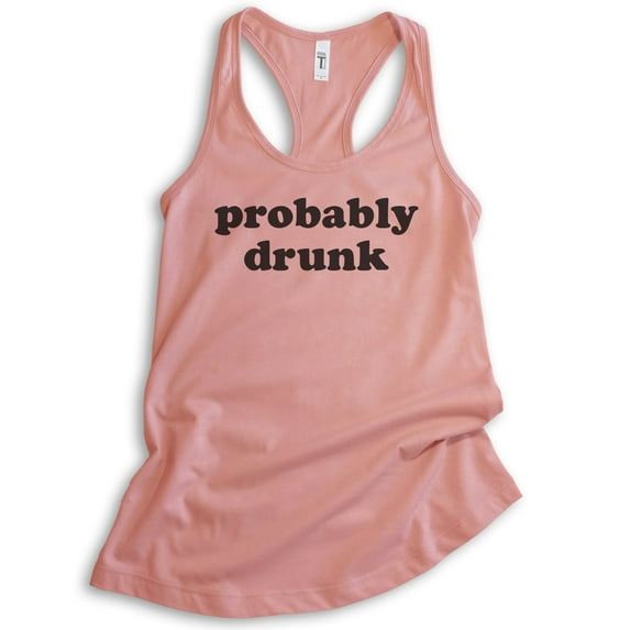 Probably Drunk Tank Top, Ladies Racerback Tank Top, Drunk Tank, Hung Over Tank, Drinking Party College Tank, Desert Pink, Large