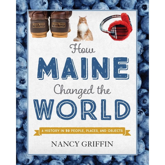 How Maine Changed the World, (Hardcover)
